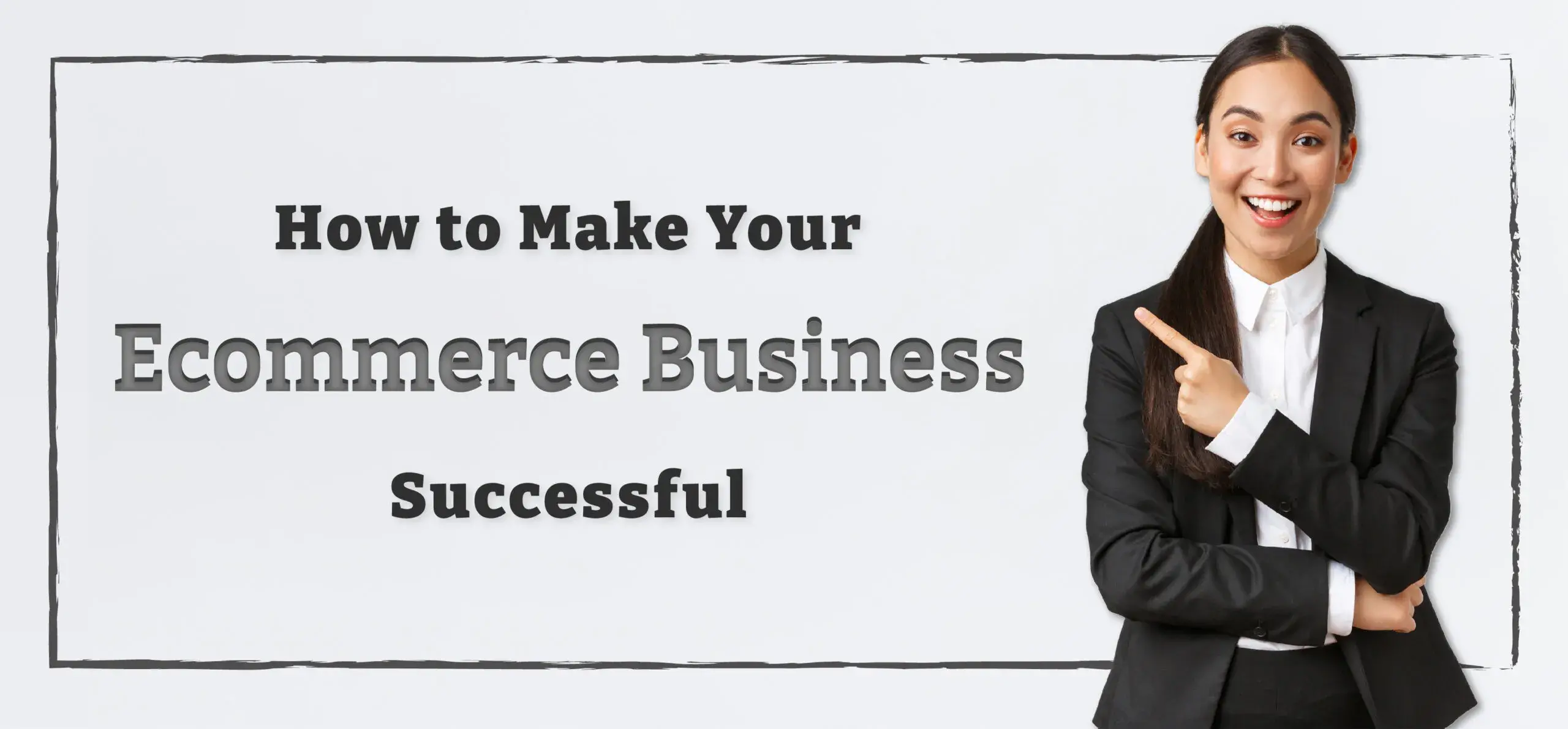 10 Tips on How to Make Your Ecommerce Business Successful